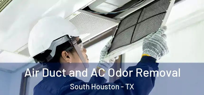 Air Duct and AC Odor Removal South Houston - TX