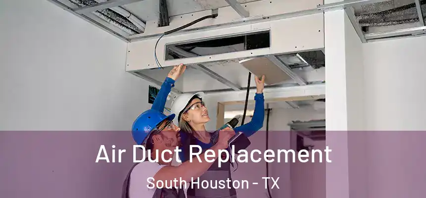  Air Duct Replacement South Houston - TX