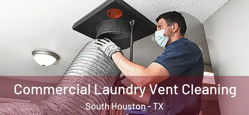Commercial Laundry Vent Cleaning South Houston - TX