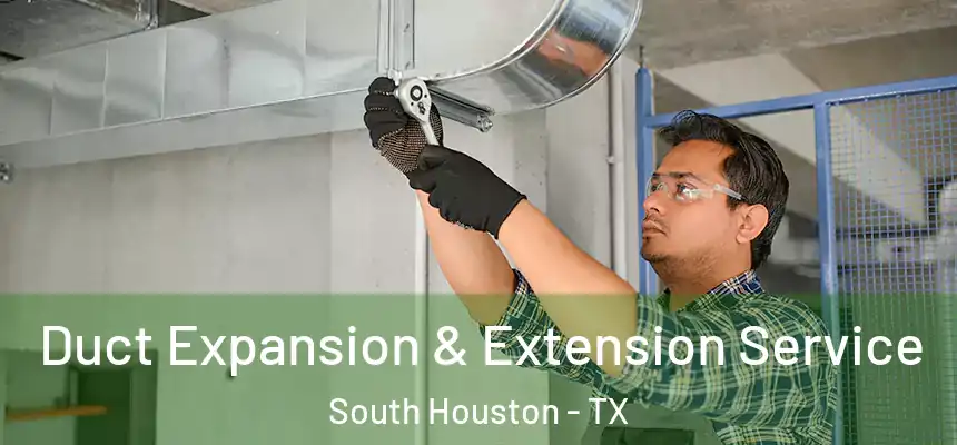  Duct Expansion & Extension Service South Houston - TX