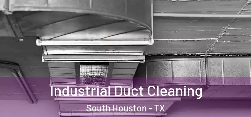 Industrial Duct Cleaning South Houston - TX