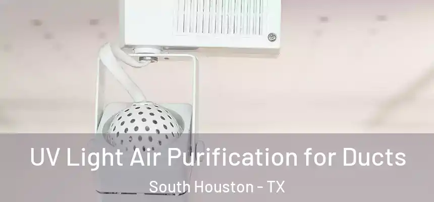  UV Light Air Purification for Ducts South Houston - TX