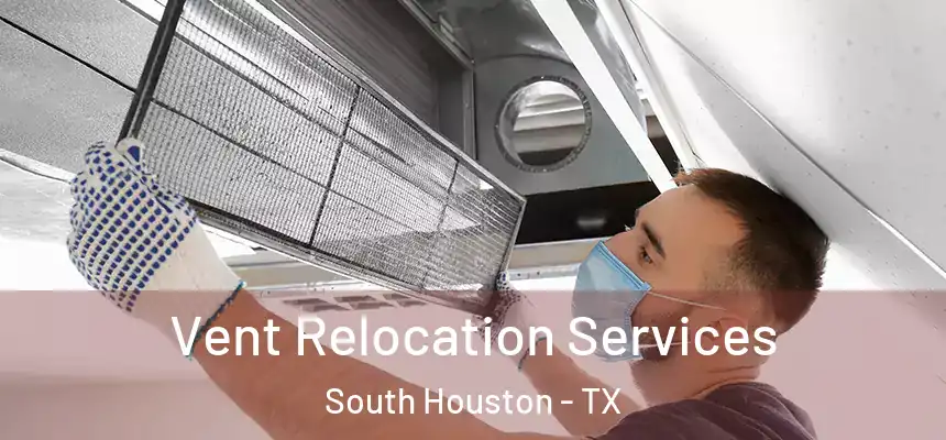  Vent Relocation Services South Houston - TX