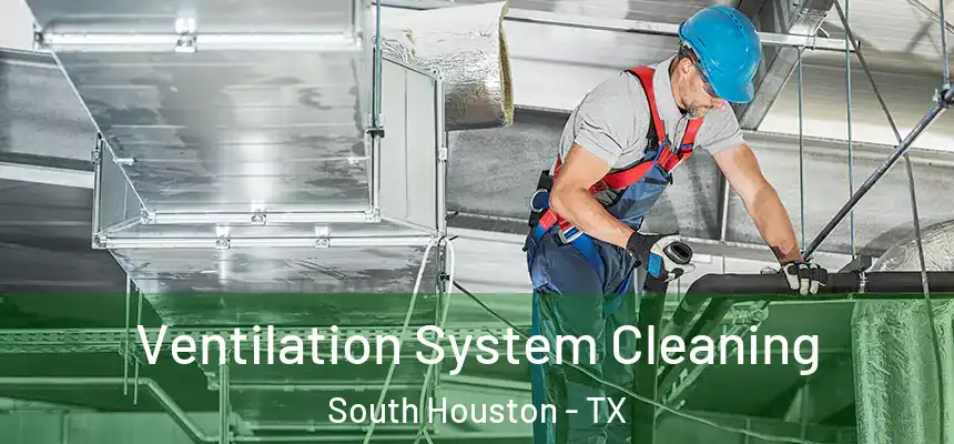  Ventilation System Cleaning South Houston - TX